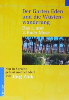 Der Garten Eden und die Wüstenwanderung, Das 1. und 2. Buch Mose von Jörg Zink